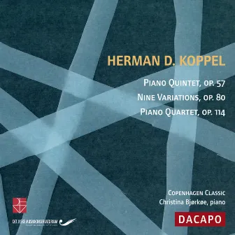 Koppel, Herman D.: Piano Quartet / 9 Variations / Piano Quintet by Herman D. Koppel