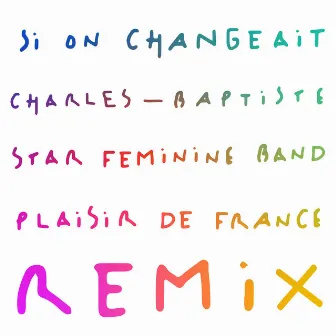 Si on changeait (Plaisir de France Remix) by Charles-Baptiste