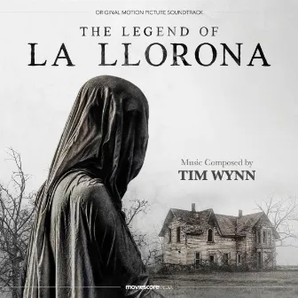 The Legend of La Llorona (Original Motion Picture Soundtrack) by Tim Wynn