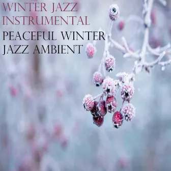 Peaceful Winter Jazz Ambient by Winter Jazz Instrumental