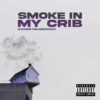 Smoke In My Crib by Alexander Yung