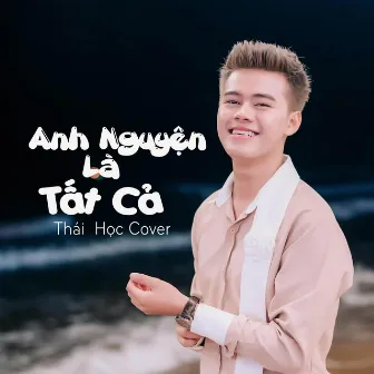 Anh Nguyện Là Tất Cả Cover by Unknown Artist