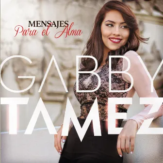 Mensajes para el Alma by Gabby Tamez