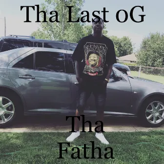 Tha Last 0G by Tha Fatha