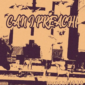 Can I Preach by Huncho1030