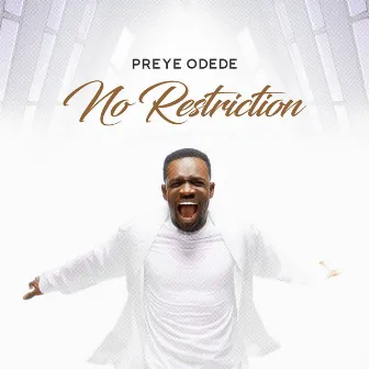 No Restriction by Preye Odede