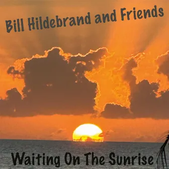 Waiting on the Sunrise by Bill Hildebrand