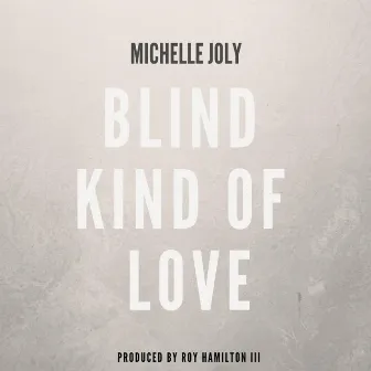 Blind Kind of Love by Michelle Joly