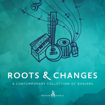 Roots & Changes by Bhavik Haria