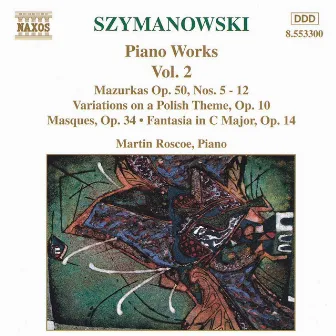 SZYMANOWSKI: Piano Works, Vol. 2 by Martin Roscoe