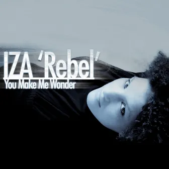 You Make Me Wonder by Iza Rebel