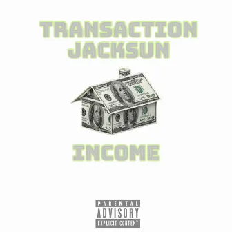 Income by Transaction Jacksun