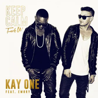 Keep Calm (Fuck U) by Kay One