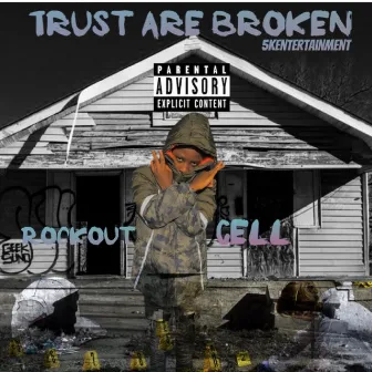 Trust Are Broken by Rockout Cell