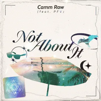 Not About It by Camm Raw