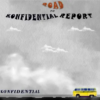 Road To Konfidential Report, Vol. 1 by Konfidential