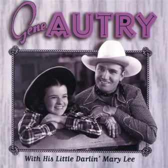 Gene Autry With His Little Darlin' Mary Lee by Mary Lee