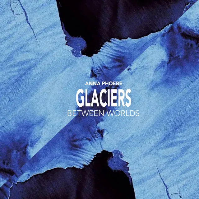 Glaciers - Between Worlds