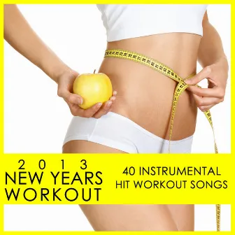 2013 New Years Workout: 40 Instrumental Hit Workout Songs by DJ Playback