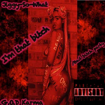 I'm that bitch/Bad bitch party (Remastered) by G.O.D Karma