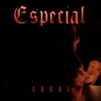 Especial by Gugaz