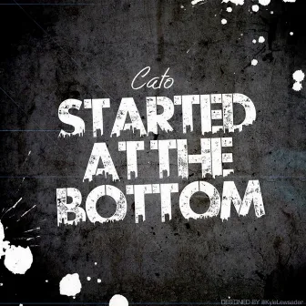 Started at the Bottom by Cato