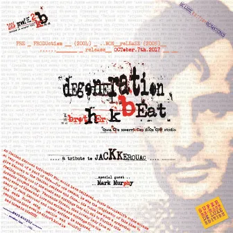 Degeneration Beat (A Tribute to Jack Kerouac) [Remastered Deluxe Edition] by Brother K