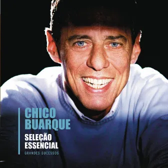 Seleção Essencial - Grandes Sucessos - Chico Buarque by Chico Buarque