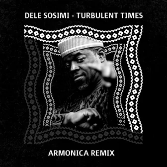 Turbulent Times (Armonica Remix) by Dele Sosimi