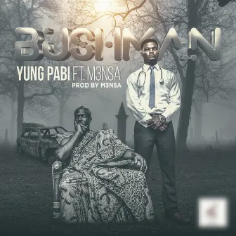 Bushman by Yung Pabi