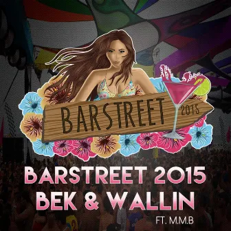 Barstreet 2015 (feat. M.M.B) by BEK & Wallin