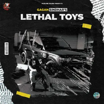 Lethal Toys by Gagan Sindhar