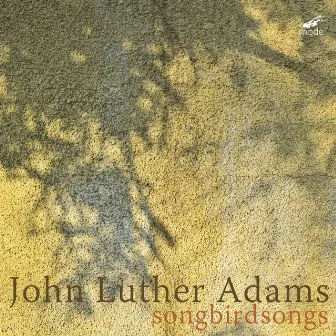 Luther Adams: Songbirdsongs by John Heiss