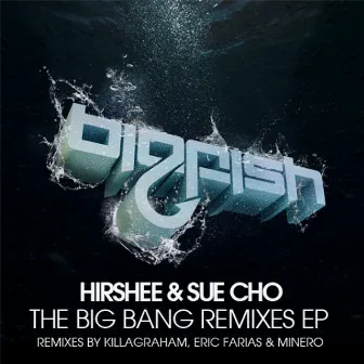 The Big Bang Remixes EP by Hirshee