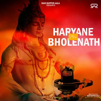 Haryane Mein Bholenath by Ravi Rapper Aala