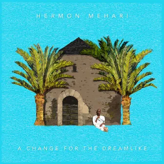 A Change for the Dreamlike by Hermon Mehari