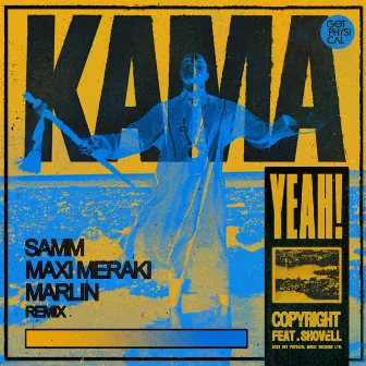 Kama Yeah (Samm, MAXI MERAKI, Marlin Remix) by Copyright