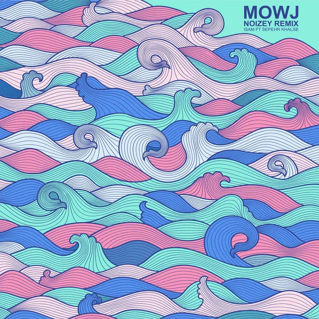 Mowj - NOIZEY Remix