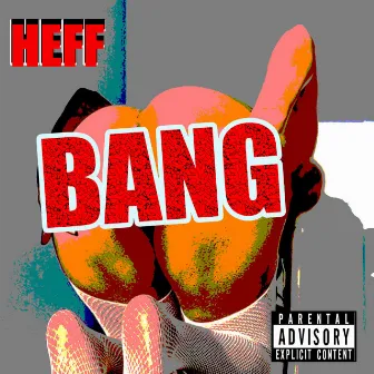 BANG by HEFF