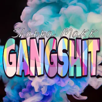 GangShit by Shabba Makk