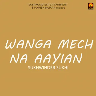 Wanga Mech Na Aayian by Sukhwinder Sukhi