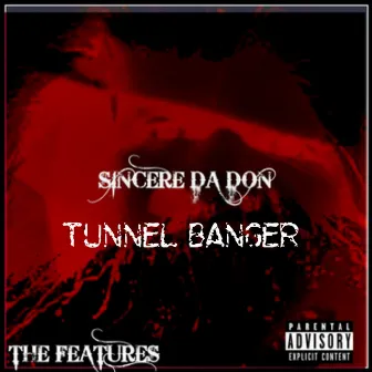 Tunnel Banger by Sincere Da Don