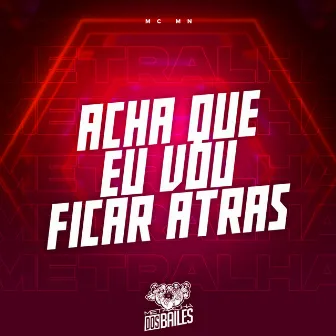 Acha Que Eu Vou Ficar Atras by DJ Moreninha SP