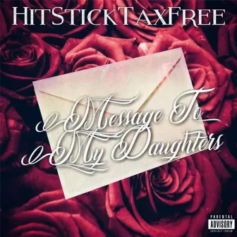 Message to My Daughters by Hitsticktaxfree