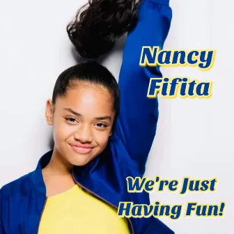 We're Just Having Fun by Nancy Fifita