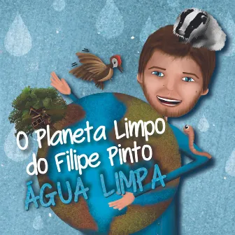 O Planeta Limpo - Água Limpa by Filipe Pinto