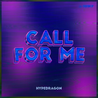 Call For Me by HypeDragon