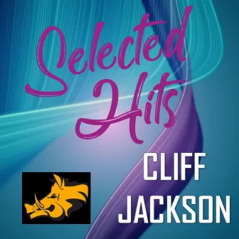 Cliff Jackson : Selected Hits by Cliff Jackson