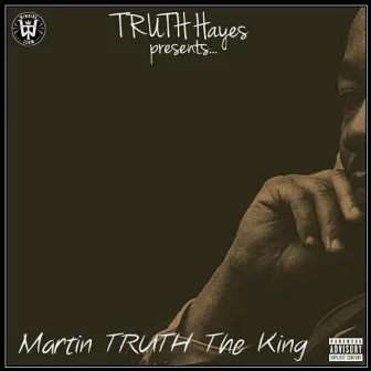 Martin Truth the King by Truth Hayes