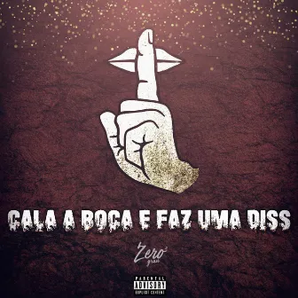 Cala a Boca e Faz uma Diss by ZeroGrau